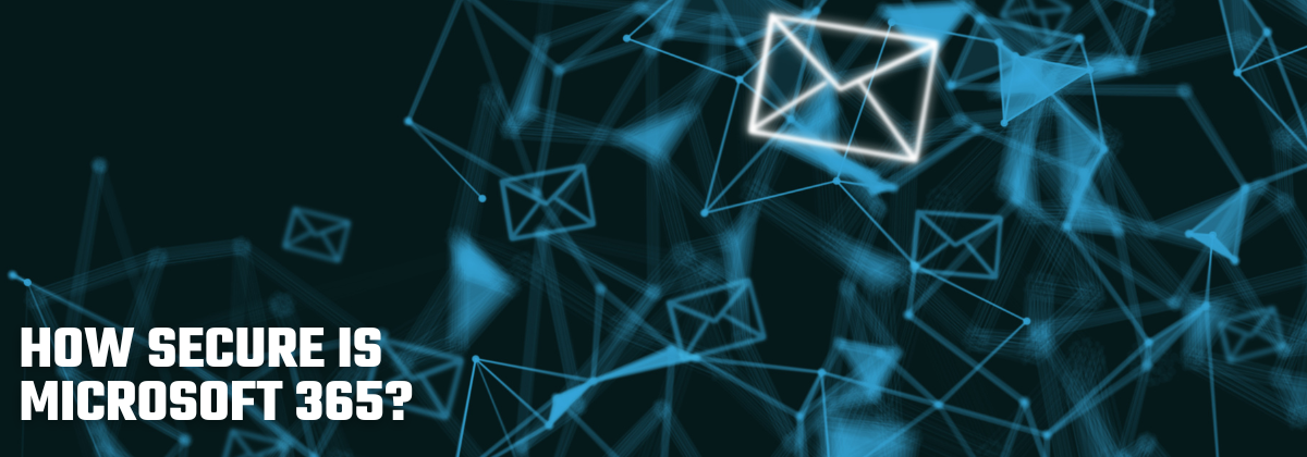 How Secure Is Microsoft 365 Email?